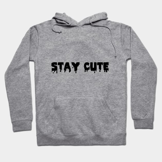 Stay cute Hoodie by SmolKitsune